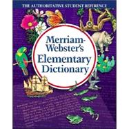 Merriam-Webster's Elementary Dictionary : The Authoritative Student Reference
