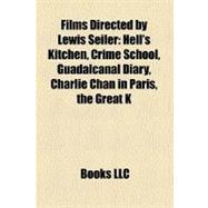 Films Directed by Lewis Seiler : Hell's Kitchen, Crime School, Guadalcanal Diary, Charlie Chan in Paris, the Great K