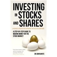 Investing in Stocks and Shares, 9th Edition A step-by-step guide to making money on the stock market
