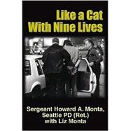 Like a Cat with Nine Lives : The Near Death Experiences of a Career Cop
