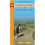 A Pilgrim's Guide to the Camino de Santiago; St. Jean • Roncesvalles • Santiago