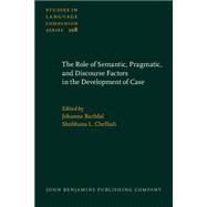 The Role of Semantic, Pragmatic, and Discourse Factors in the Development of Case