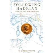 Following Hadrian A Second-Century Journey through the Roman Empire