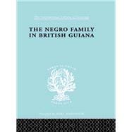 The Negro Family in British Guiana: Family Structure and Social Status in the Villages