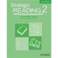 Strategic Reading 2 Teacher's manual: Building Effective Reading Skills
