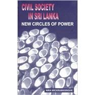 Civil Society in Sri Lanka : New Circles of Power