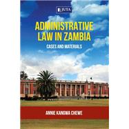 Administrative Law in Zambia: Cases and Materials