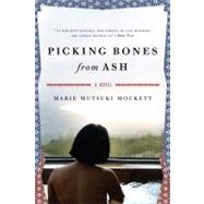Picking Bones from Ash A Novel