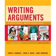 Writing Arguments, Brief Edition A Rhetoric with Readings