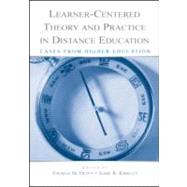 Learner Centered Theory and Practice in Distance Education : Cases from Higher Education