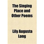 The Singing Place and Other Poems