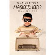 Who Was That Masked Kid?