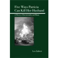 Five Ways Patricia Can Kill Her Husband A Theory of Intentionality and Blame