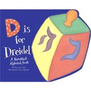 D Is for Dreidel : A Hanukkah Alphabet Book