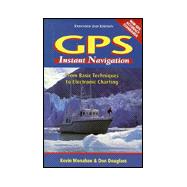 Gps Instant Navigation: From Basic Techniques to Electronic Charting