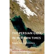 The Persian Gulf in Modern Times People, Ports, and History