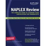 Kaplan NAPLEX Review : The Complete Guide to Licensing Exam Certification for Pharmacists