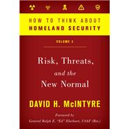 How to Think about Homeland Security Risk, Threats, and the New Normal