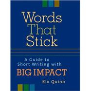Words That Stick : A Guide to Short Writing with Big Impact