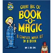Mac King's Magic in a Minute Great Big Ol' Book-O-Magic A Complete Magic Kit in a Book