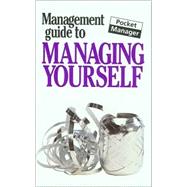 The Management Guide to Managing Yourself; The Pocket Manager