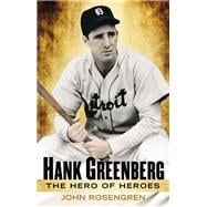 Hank Greenberg : The Hero of Heroes