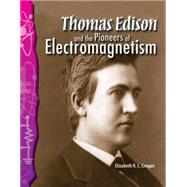 Thomas Alva Edison and the Pioneers of Electromagnetism