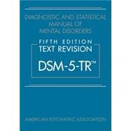 Diagnostic and Statistical Manual of Mental Disorders, Fifth Edition, Text Revision (DSM-5-TR),9780890425763