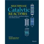 Multiphase Catalytic Reactors Theory, Design, Manufacturing, and Applications