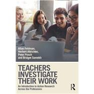 Teachers Investigate Their Work: An Introduction to Action Research across the Professions