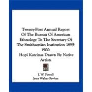 Twenty-first Annual Report of the Bureau of American Ethnology to the Secretary of the Smithsonian Institution 1899-1900: Hopi Katcinas Drawn by Native Artists