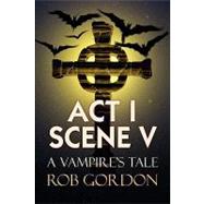Act 1 Scene V: A Vampire's Tale