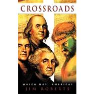 Crossroads : Which way, America?