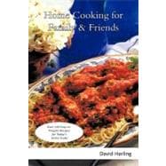 Home Cooking for Family and Friends : Over 100 Easy-to-Prepare Recipes for Today's Home Cooks
