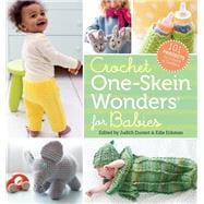 Crochet One-Skein Wonders® for Babies 101 Projects for Infants & Toddlers