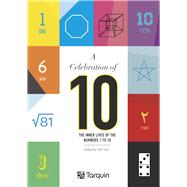 A Celebration of 10 The Inner Lives of Numbers 1-10