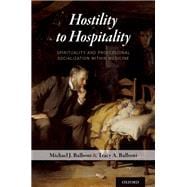 Hostility to Hospitality Spirituality and Professional Socialization within Medicine