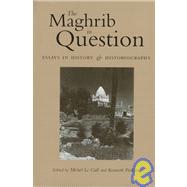 The Maghrib in Question: Essays in History & Historiography
