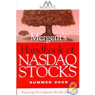 Mergent's Handbook of NASDAQ Stocks Summer 2008: Featuring 1st Quarter Results for 2008
