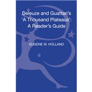 Deleuze and Guattari's 'A Thousand Plateaus' A Reader's Guide