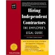 Hiring Independent Contractors : The Employer's Legal Guide