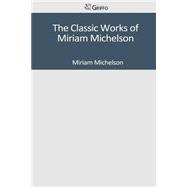 The Classic Works of Miriam Michelson