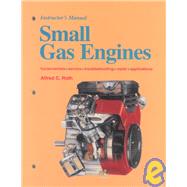 Small Gas Engines : Fundamentals, Service, Troubleshooting, Repair, Applications