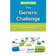 The Generic Challenge: Understanding Patents, FDA & Pharmaceutical Life-Cycle Management