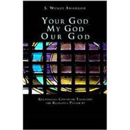 Your God, My God, Our God: Rethinking Christian Theology for Religious Plurality