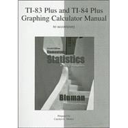 TI-83 Plus and TI-84 Plus Graphing Calculator Manual to accompany Elementary Statistics: A Step by Step Approach