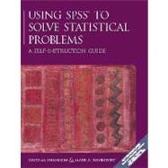 Using SPSS to Solve Statistical Problems : A Self-Instruction Guide