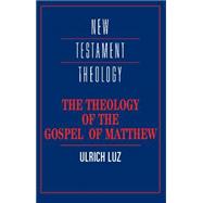 The Theology of the Gospel of Matthew