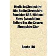 Media in Shropshire : Bbc Radio Shropshire, Sunshine 855, Midland News Association, Telford Fm, the Severn, Shropshire Star