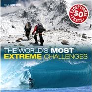 The World's Most Extreme Challenges 50 Exceptional Feats Of Endurance From Around The Globe